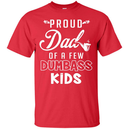 Proud Dad Of A Few Dumbass Kids Daddy Shirt Red
