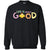 Life Is Really Good With My Cute Chicken T-shirtG180 Gildan Crewneck Pullover Sweatshirt 8 oz.