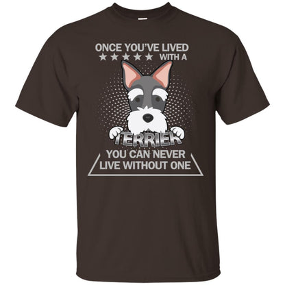 Once You've Lived With A Terrier You Can Never Live Without One Shirt Dark Chocolate