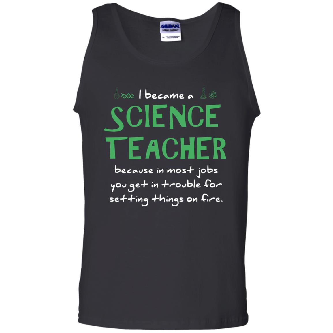 I Became A Science Teacher Because In Most Jobs You Get In Trouble For Setting Things On Fire Black