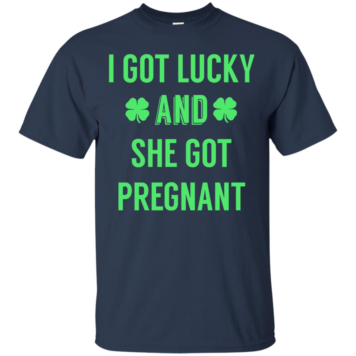I Got Lucky And She Got Pregnant Pregnancy Shirt Navy