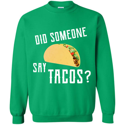 Did Someone Say Tacos Taco Lover T-shirt Irish Green