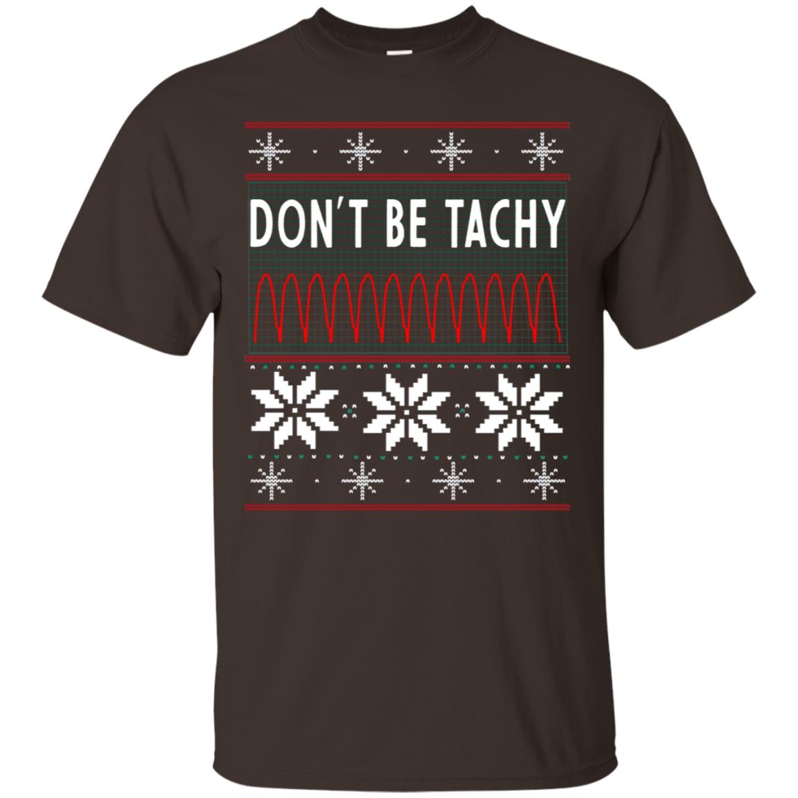 Don't Be Tachy Electrocardiogram Nursing Quote X-mas Gift Shirt Dark Chocolate