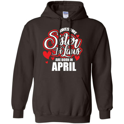 April T-shirt Awesome Sister In Laws Are Born In April Dark Chocolate