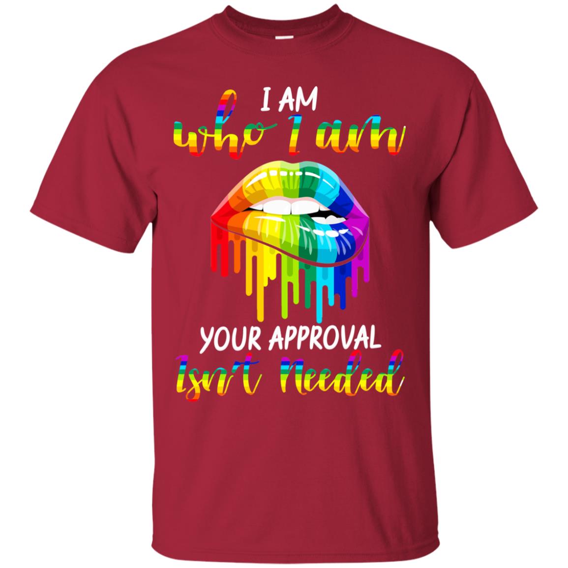 I Am Who I Am.your Approval Isn_t Needed Rainbow Lip Shirt Cardinal