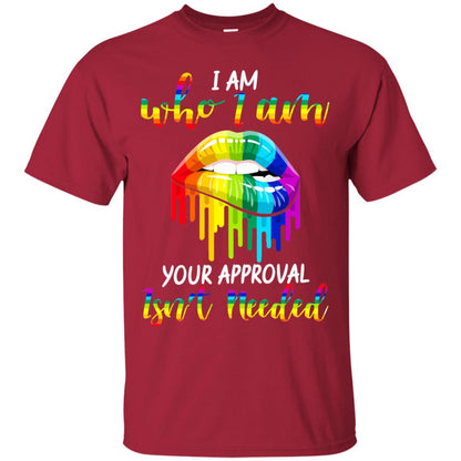 I Am Who I Am.your Approval Isn_t Needed Rainbow Lip Shirt Cardinal