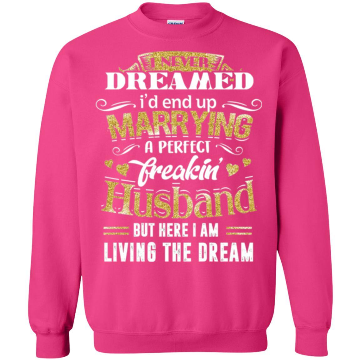 Wife T-shirt I Never Dreamed Marrying Perfect Freakin' Husband Heliconia