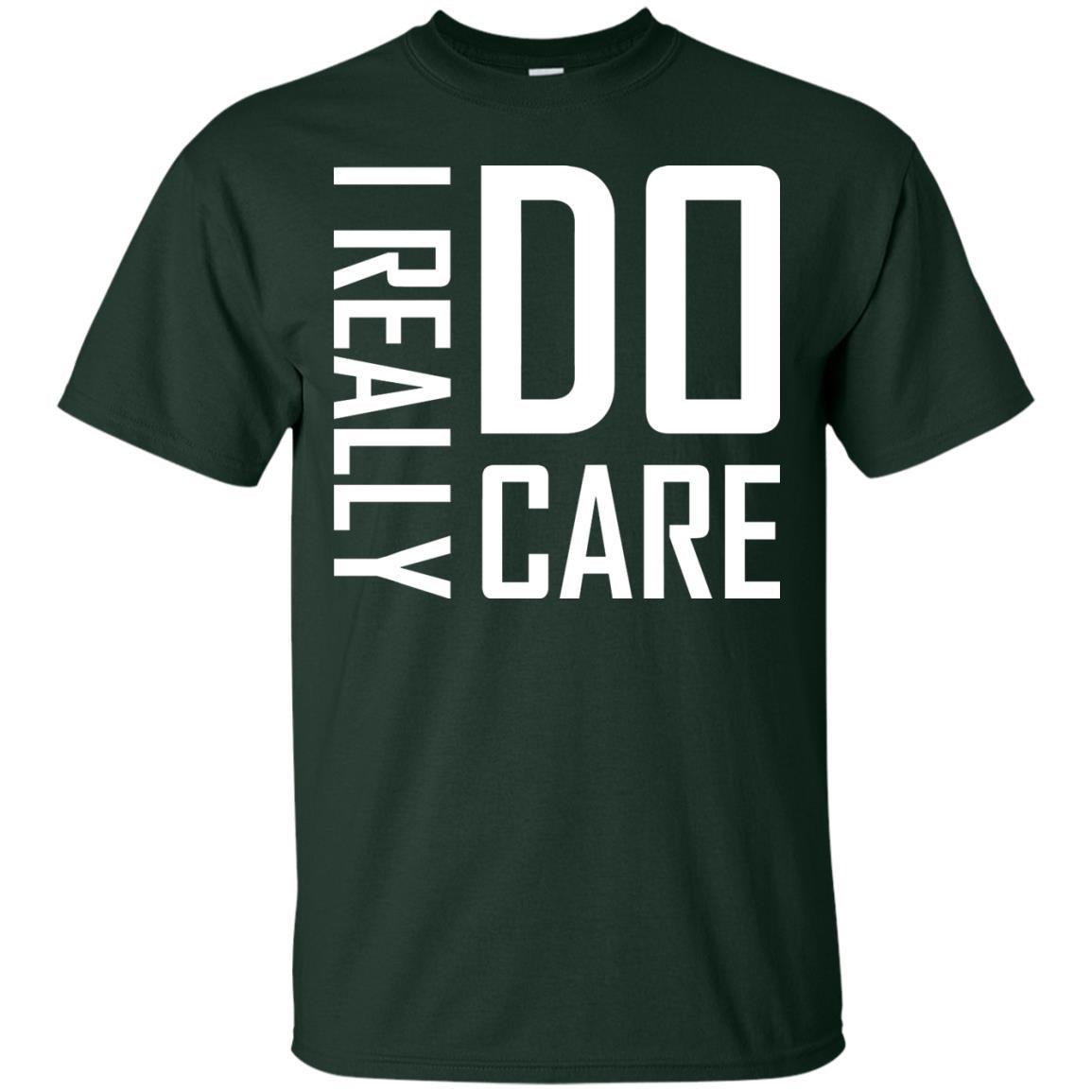 I Really Do Care Hot Saying 2018 Shirt Forest