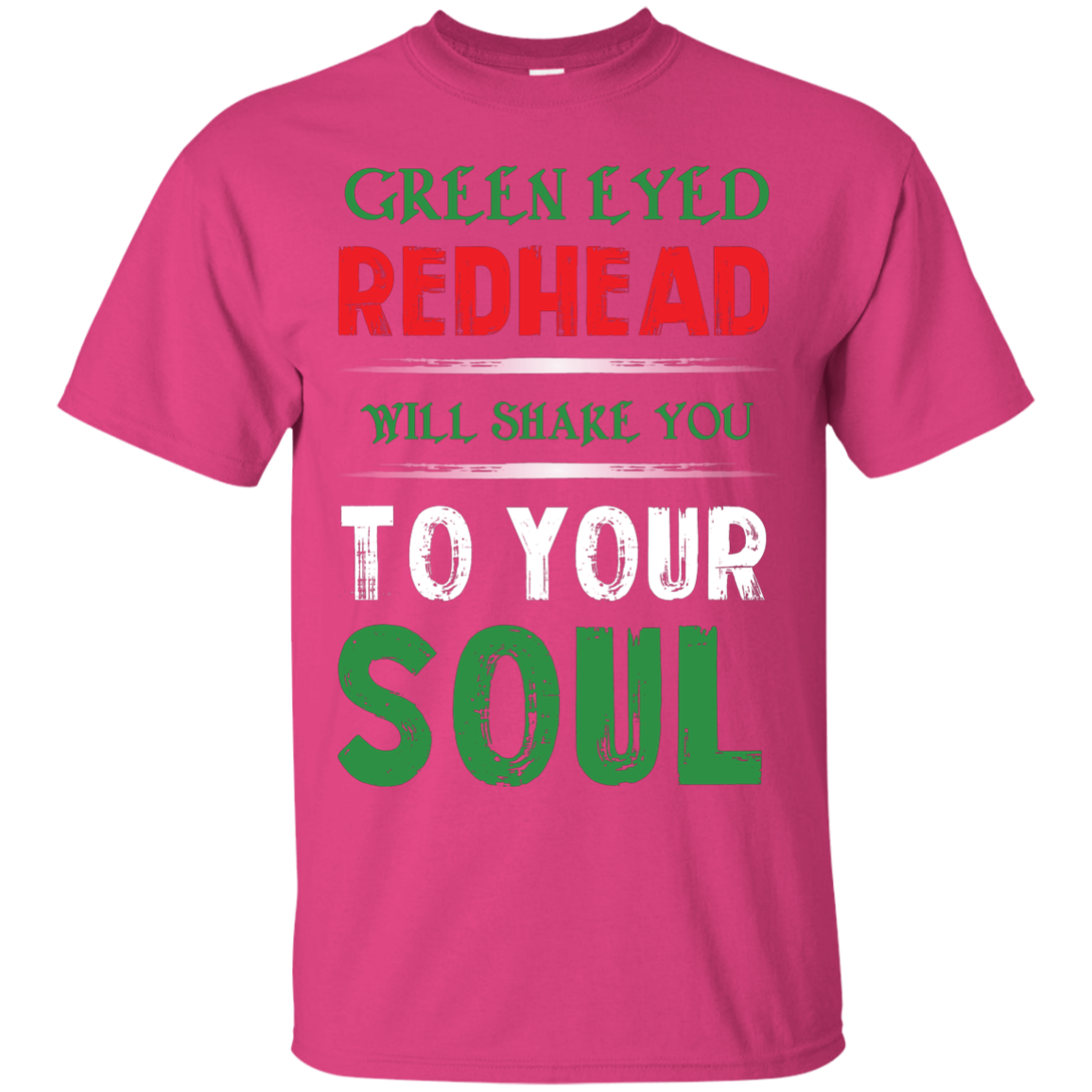 Redhead T-Shirt Green Eyed Redhead Will Shake You To Your Soul Heliconia