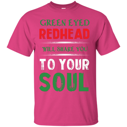 Redhead T-Shirt Green Eyed Redhead Will Shake You To Your Soul Heliconia