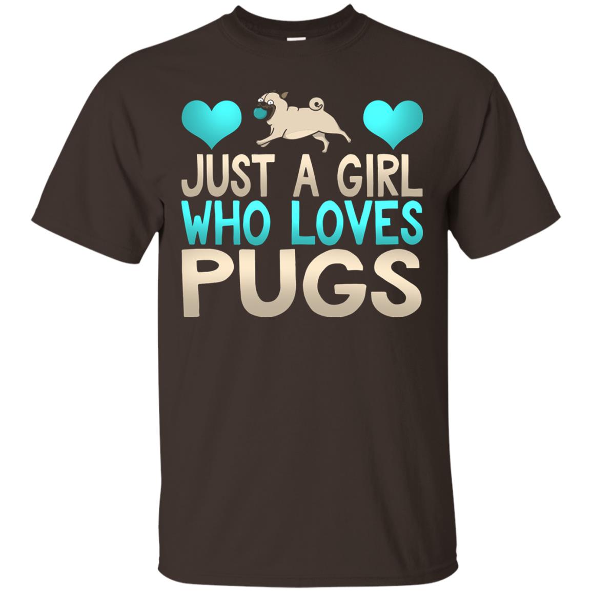 Just A Girl Who Loves Pugs Pup Owner Lover Shirt Dark Chocolate