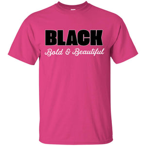 Black Bold And Beautiful ShirtG200 Gildan Ultra Cotton T-Shirt