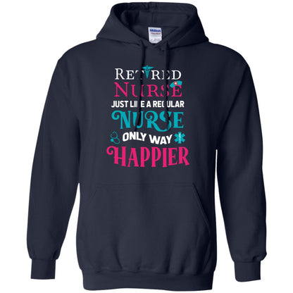 Retired Nurse Just Like A Regular Nurse Only Way Happier Shirt Navy