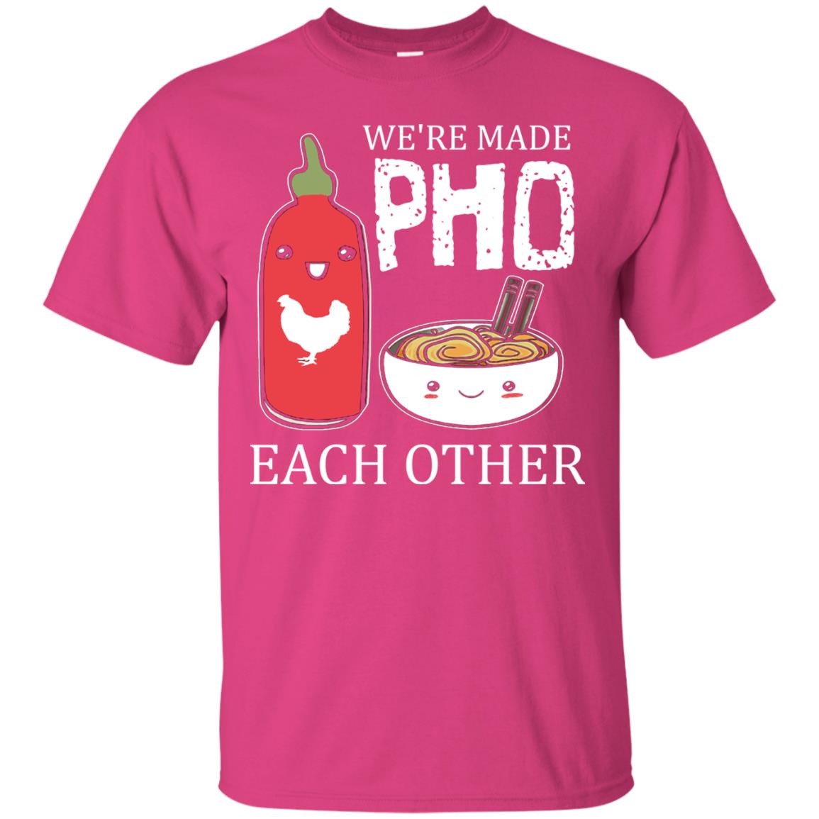Pho And Sriracha T-shirt We're Made Pho Each Other Heliconia