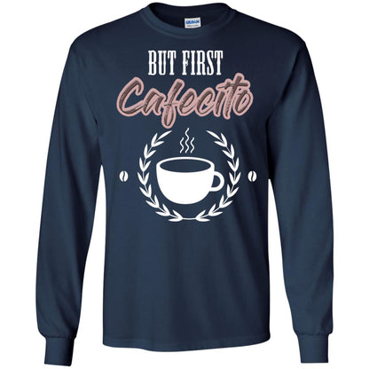 But First Cafecito Coffee Gift Shirt For Mens Or Womens Navy