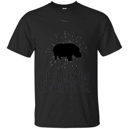 Hippo Lover T-shirt I Just Freaking Love Hippos Ok Black