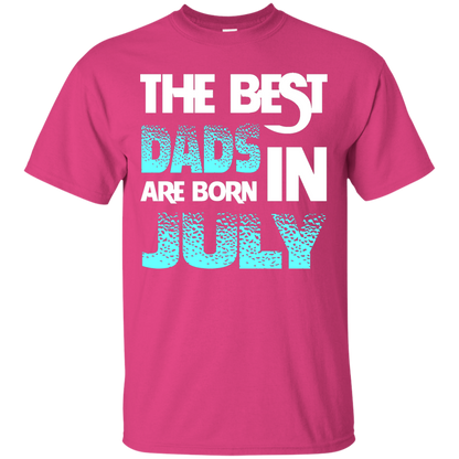 Daddy T-shirt The Best Dads Are Born In July Heliconia