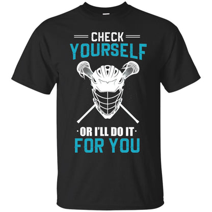 Check Yourself Or I_ll Do It For You Lacrosse Lover T-shirt Black