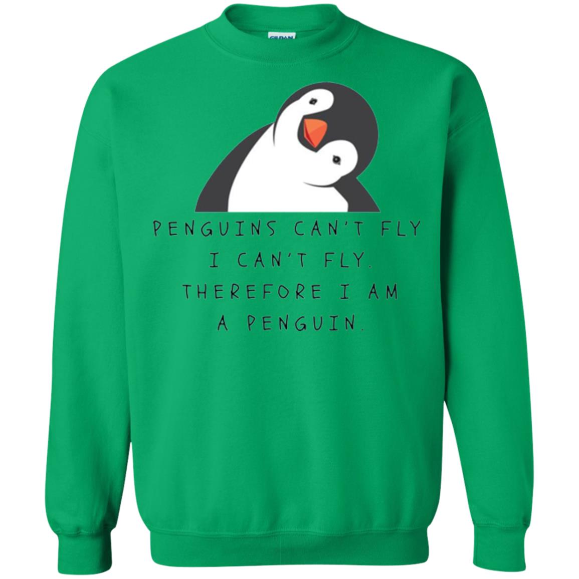 Penguins Lovers T-shirt Penguins Can_t Fly I Can_t Fly Therefore I Am A Penguin Irish Green