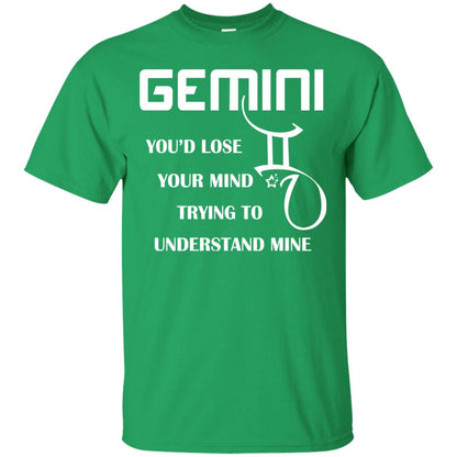 Gemini You Would Lose Your Mind Trying To Understand Mine Irish Green