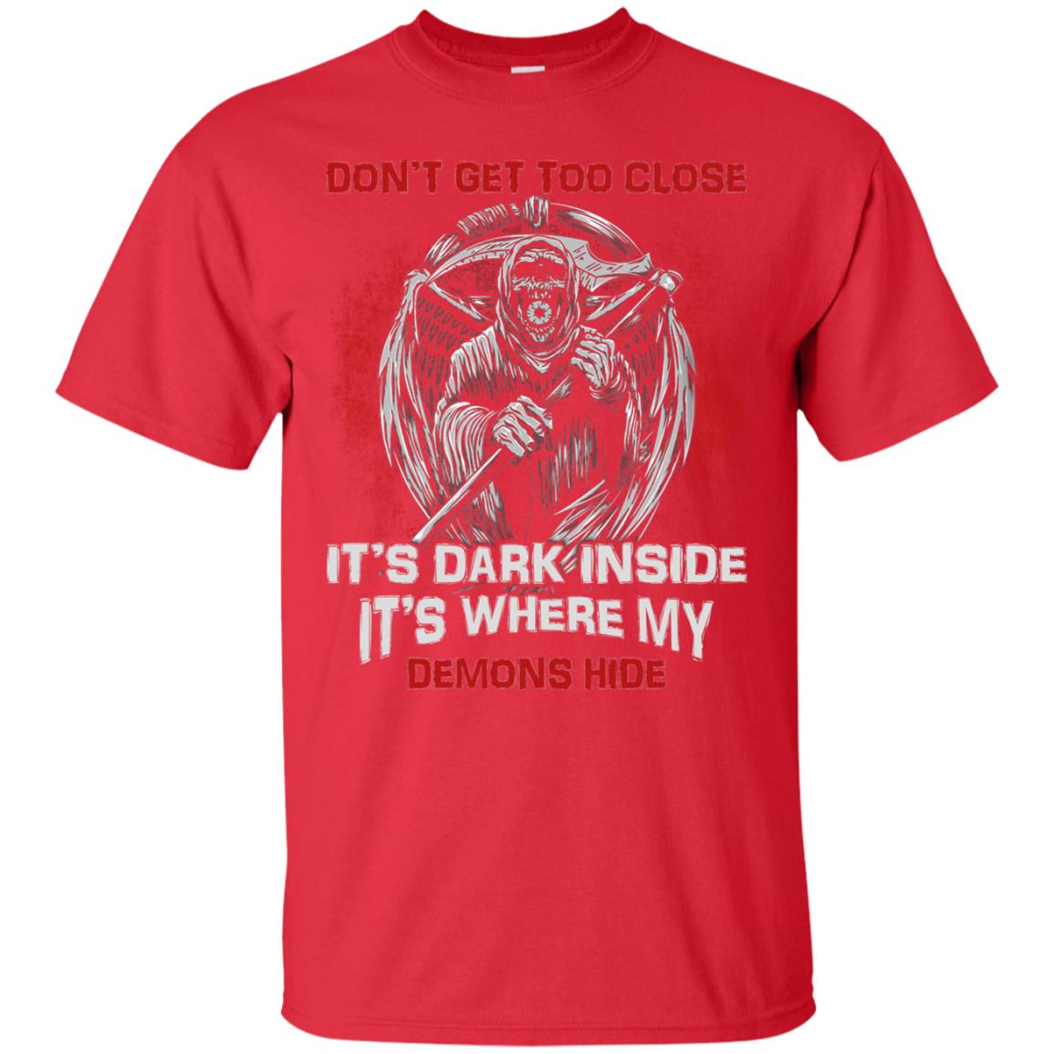 Don_t Get Too Close It_s Dark Inside It_s Where My Demons Hide Shirt Red