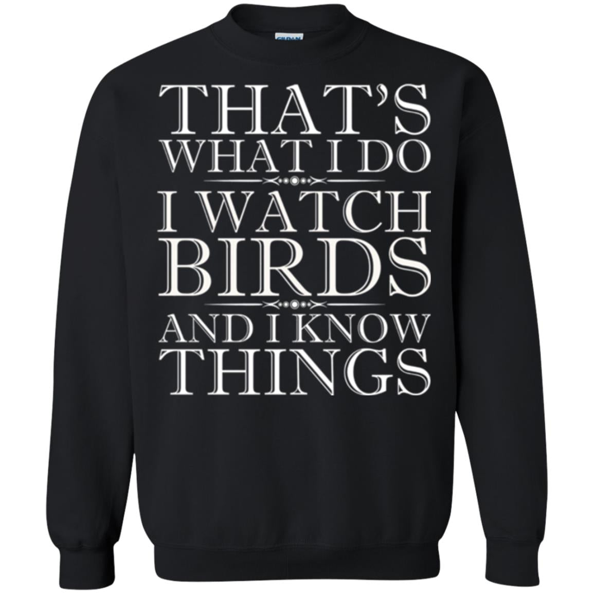 Birdwatching T-shirt That_s What I Do I Watch Birds And I Know Things Black
