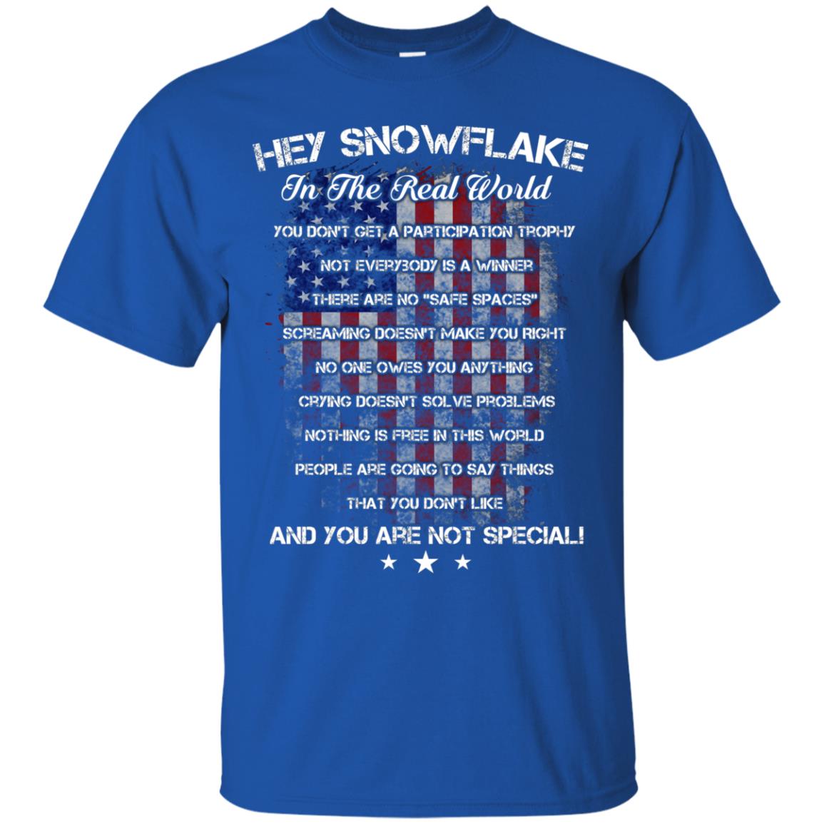 Hey Snowflake In The Real World You Don't Get A Participation Trophy Military T-shirt Royal