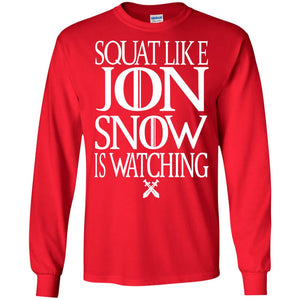 Squat Like Jon Snow Is Watching Shirts