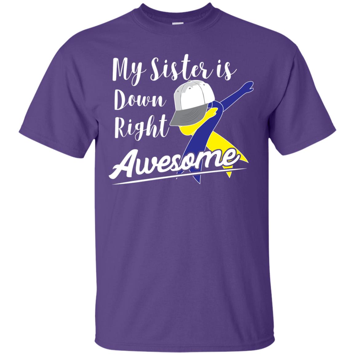 My Sister Is Down Right Awesome Down Syndrome Awareness Shirt Purple