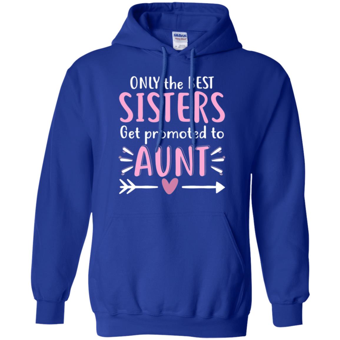 Aunt T-shirt Only The Best Sisters Get Promoted To Aunt Royal