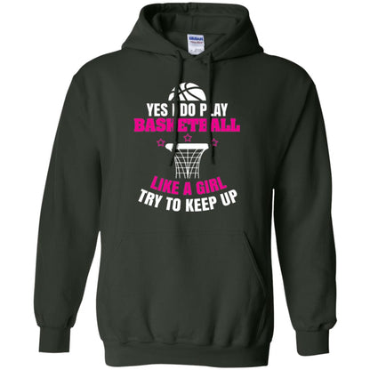 Basketball T-shirt Yes I Do Play Basketball Like A Girl Tryto Keep Up Forest Green