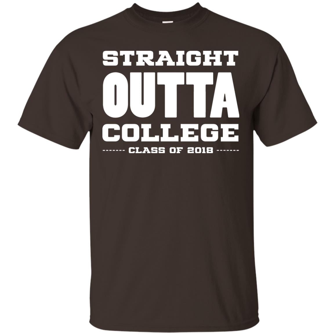 Straight Outta College Class Of 2018 Graduation Shirt Dark Chocolate