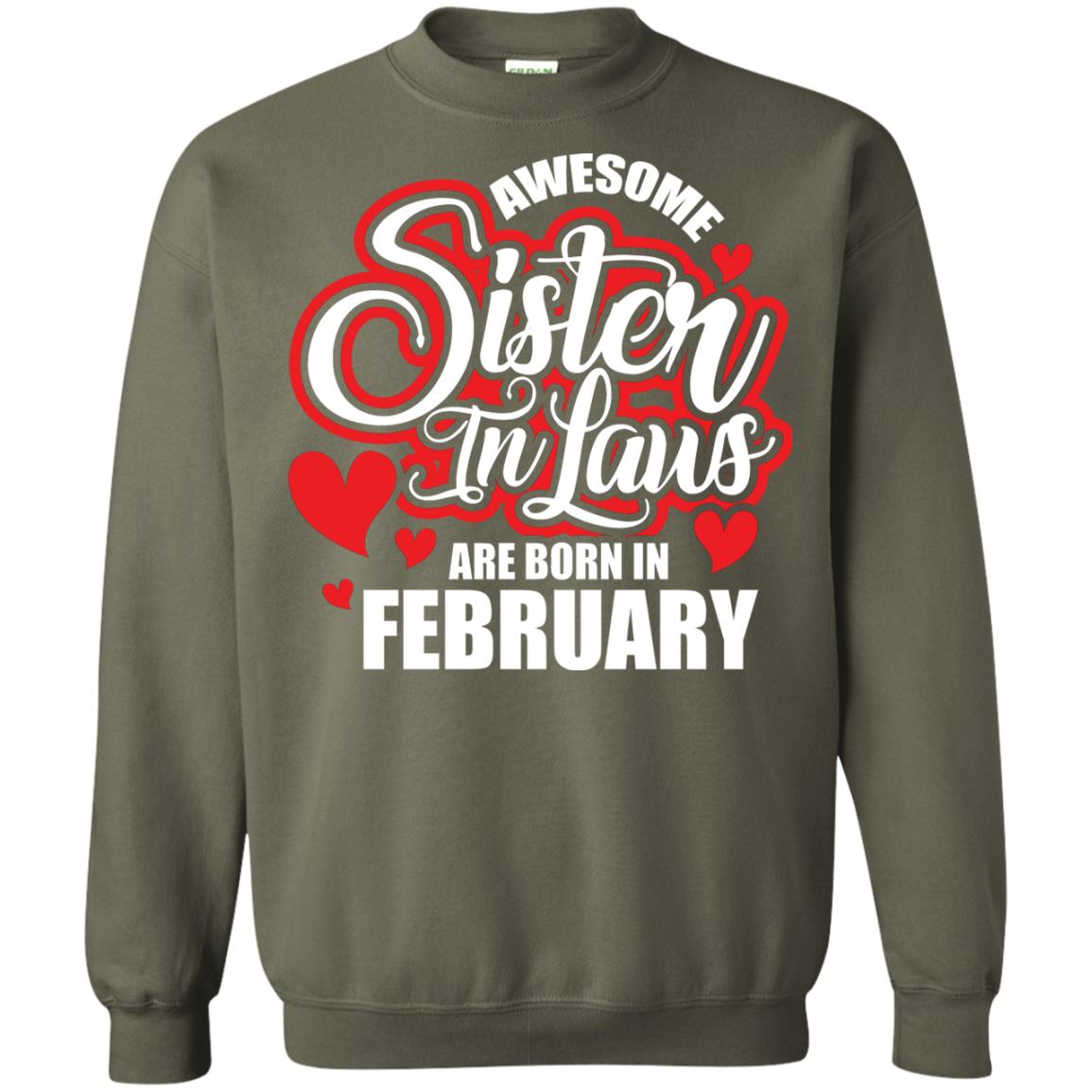 February T-shirt Awesome Sister In Laws Are Born In February Military Green