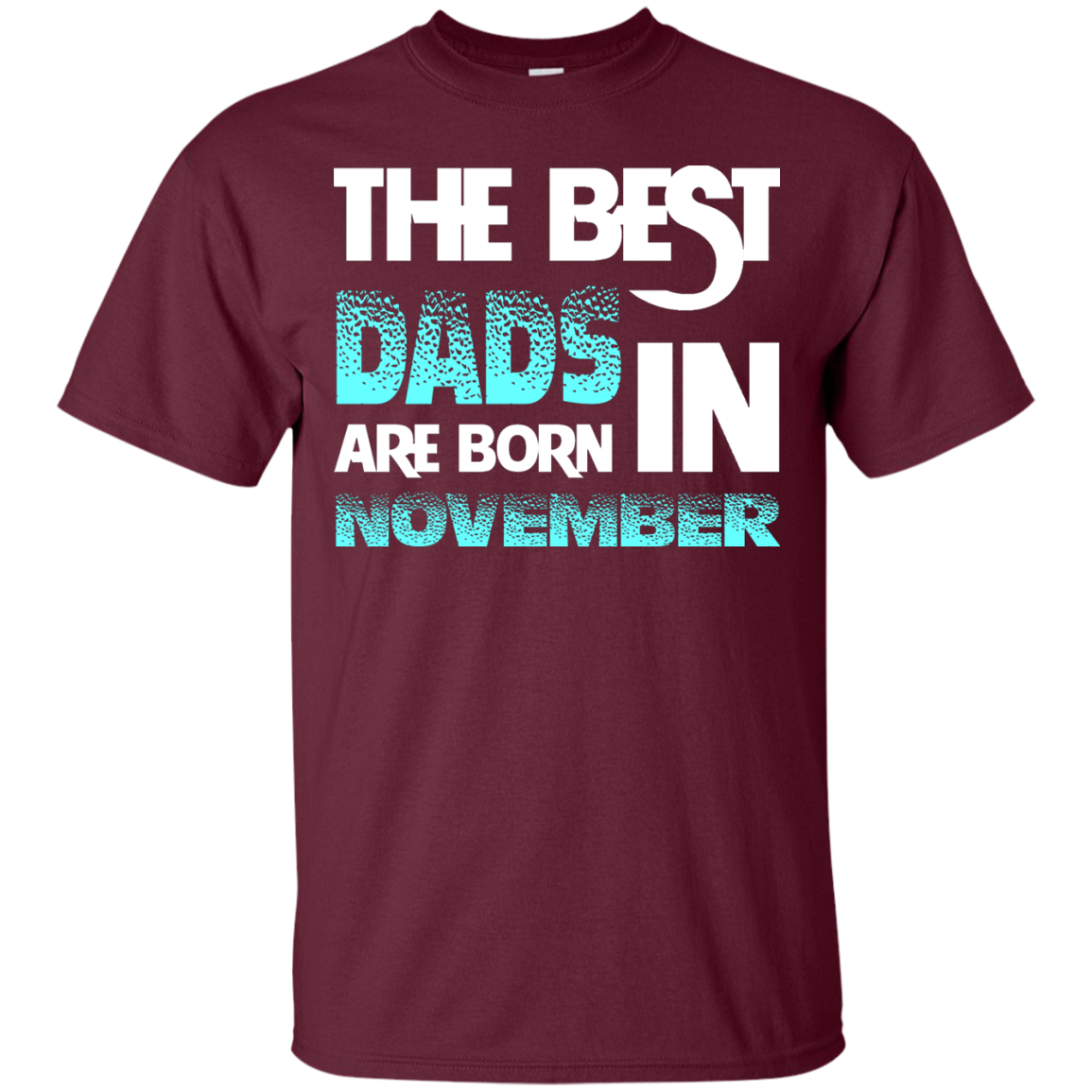 Daddy T-shirt The Best Dads Are Born In November Maroon