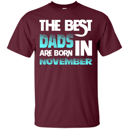 Daddy T-shirt The Best Dads Are Born In November Maroon