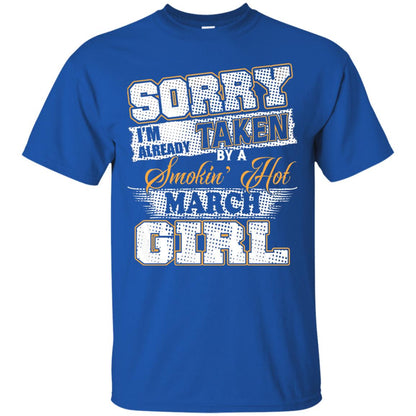 March T-shirt Sorry I_m Already Taken By A Smokin Hot March Girl Royal