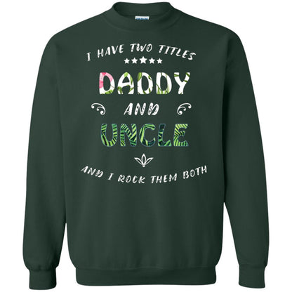 I Have Two Titles Daddy And Uncle Shirt Forest Green