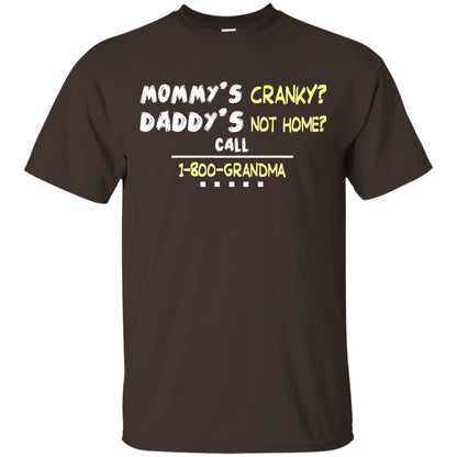 Mommy's Cranky Daddy's Not Home Call 1-800 Granda Grandkids Shirt Dark Chocolate