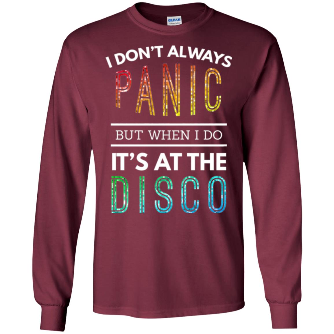 Disco Lovers T-shirt Don_t Always Panic But When I Do It_s At The Disco Maroon