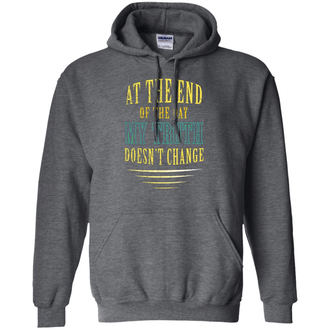 At The End Of The Day My Truth Doesn't Change Shirt Dark Heather