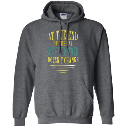 At The End Of The Day My Truth Doesn't Change Shirt Dark Heather