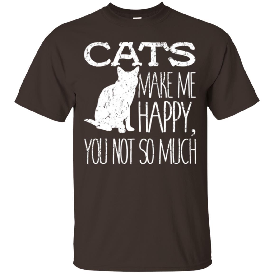 Cat Lover T-shirt Cats Make Me Happy You Not So Much Dark Chocolate