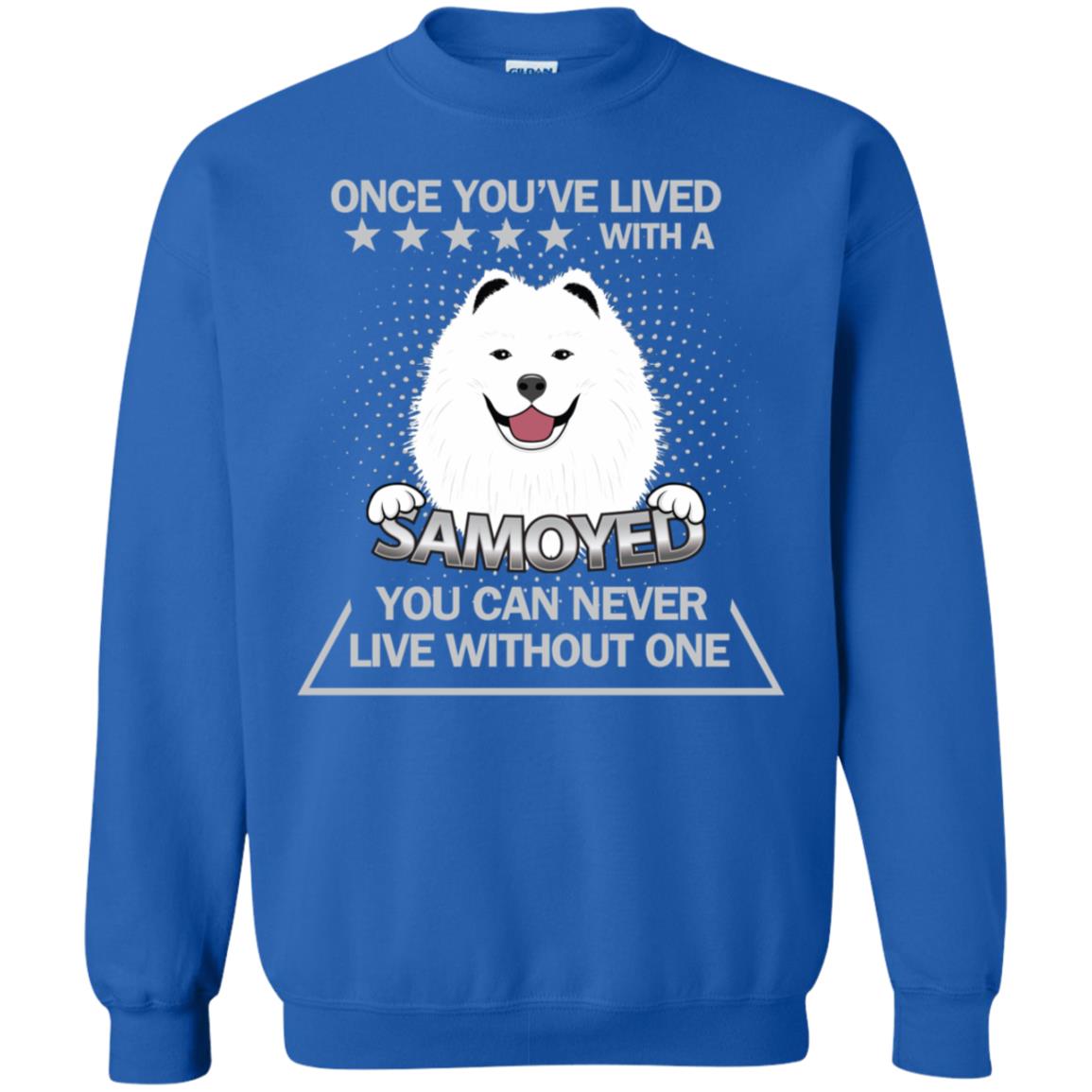 Once You've Lived With A Samoyed You Can Never Live Without One Shirt Royal