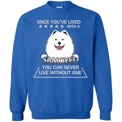Once You've Lived With A Samoyed You Can Never Live Without One Shirt Royal