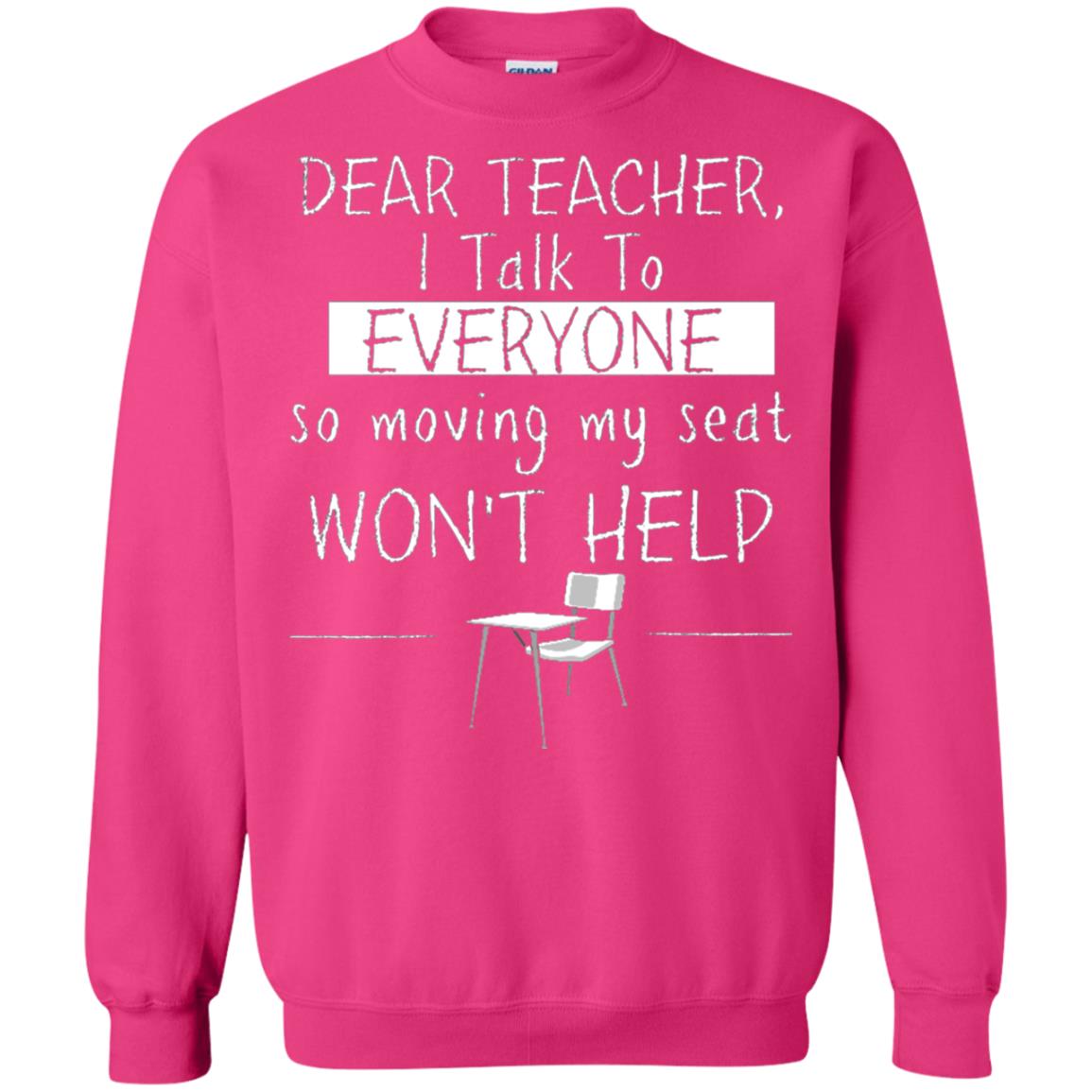 Dear Teacher I Talk To Everyone So Moving My Seat Student T-shirt Heliconia