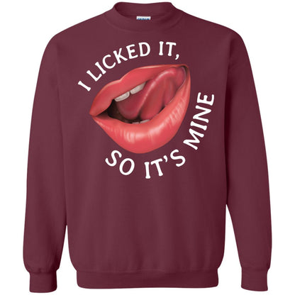 I Licked It So It's Mine Shirt Maroon