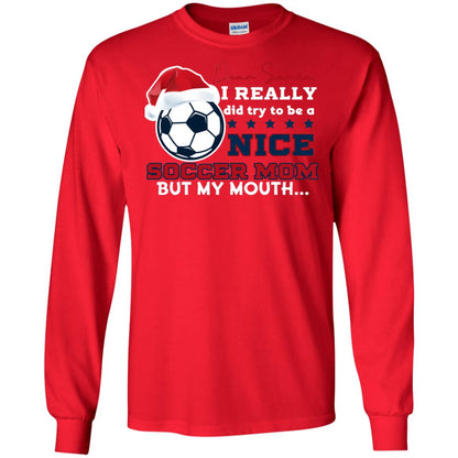 Dear Santa I Really Try Be A Good Soccer Mom But My Mouth Funny X-mas Soccer Shirt For Mommy Red