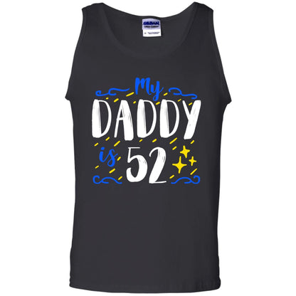 My Daddy Is 52 52nd Birthday Daddy Shirt For Sons Or Daughters Black