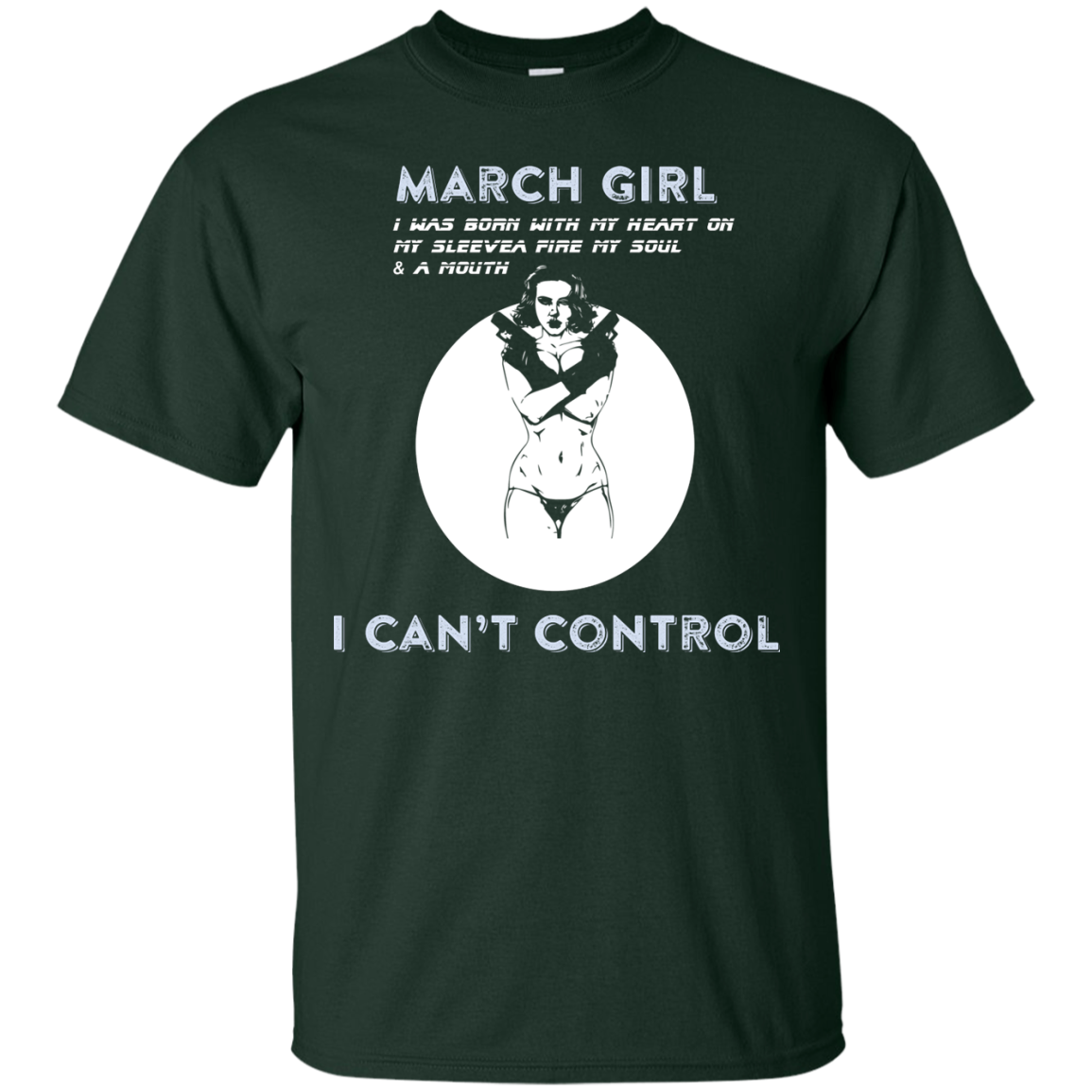 March Girl I Was Born With My Heart T-shirt Forest Green