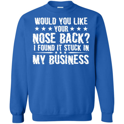 Would You Like Your Nose Back I Found It Stuck In My Business Royal